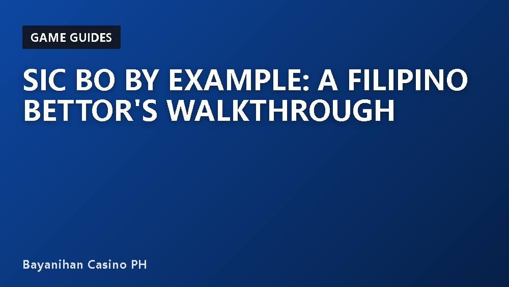 Sic Bo by Example: A Filipino Bettor's Walkthrough